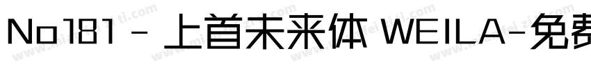 No181 - 上首未来体 WEILA字体转换